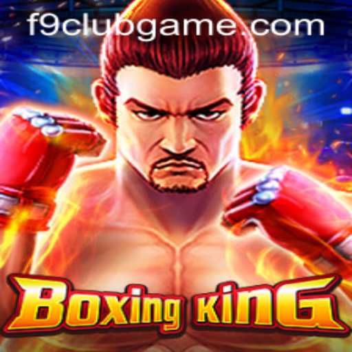 Discover the Thrilling World of BoxingKing: A Comprehensive Guide Featuring F9club